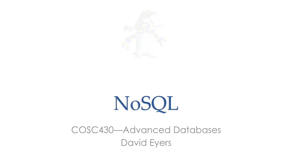 COSC430—Advanced Databases David Eyers Learning Objectives