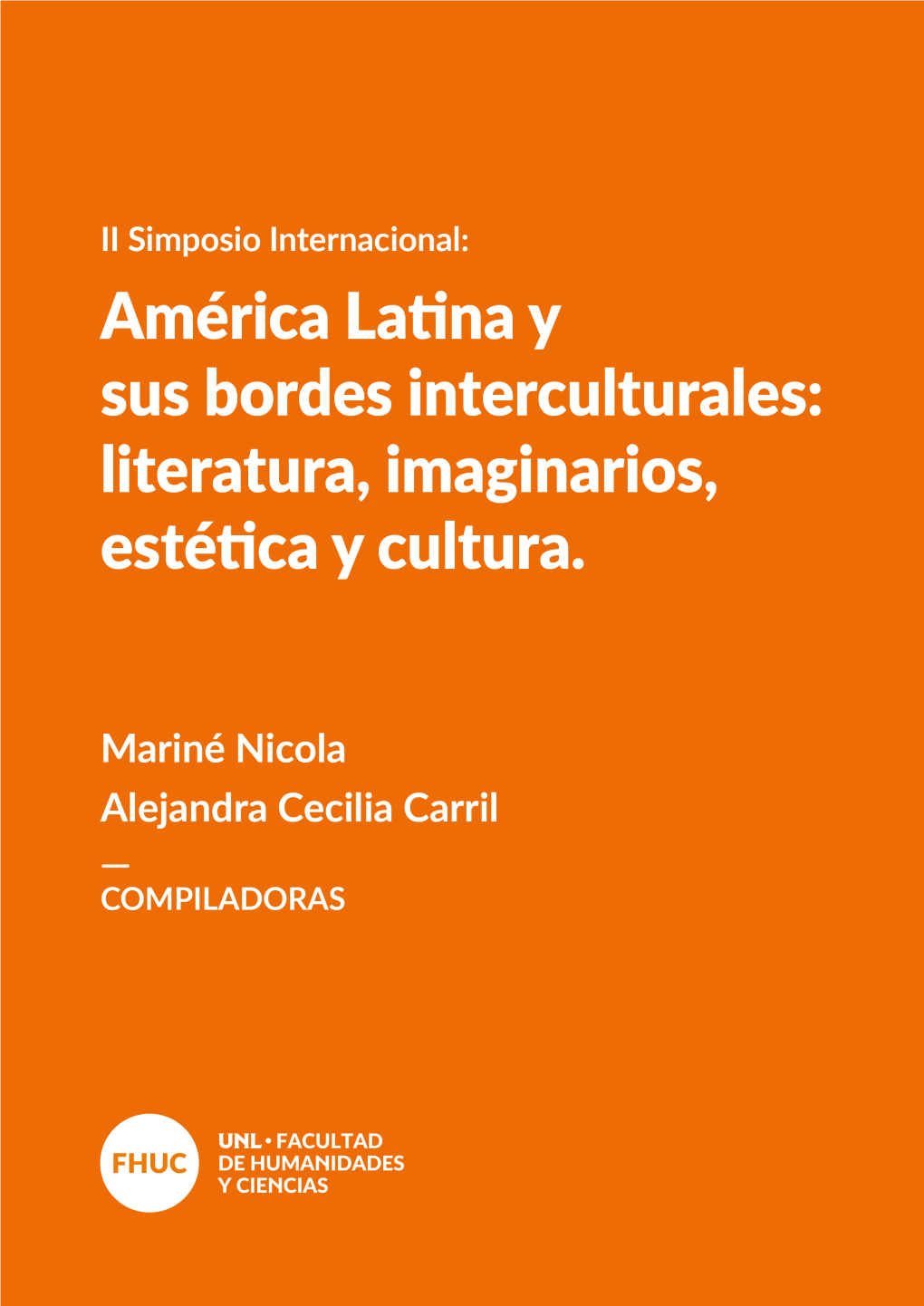II Simposio Internacional: América Latina Y Sus Bordes Interculturales: Literatura, Imaginarios, Estética Y Cultura