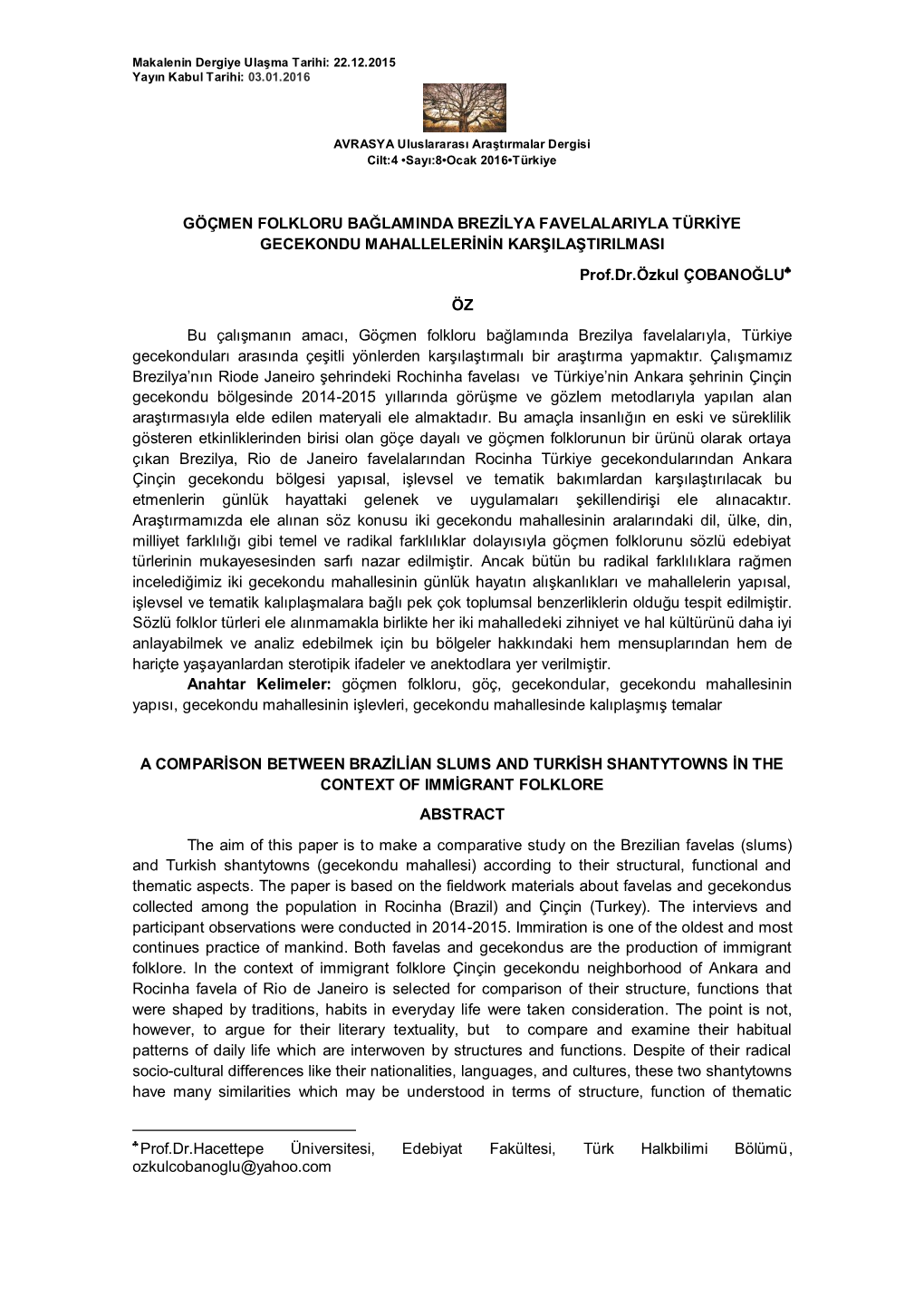 GÖÇMEN FOLKLORU BAĞLAMINDA BREZİLYA FAVELALARIYLA TÜRKİYE GECEKONDU MAHALLELERİNİN KARŞILAŞTIRILMASI Prof.Dr.Özkul ÇOBANOĞLU