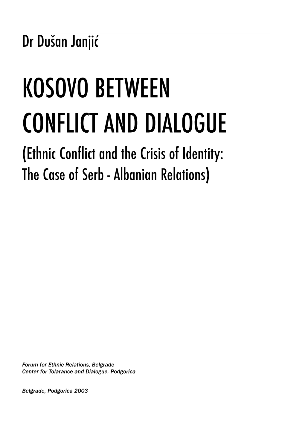 KOSOVO BETWEEN CONFLICT and DIALOGUE (Ethnic Conflict and the Crisis of Identity: the Case of Serb - Albanian Relations)