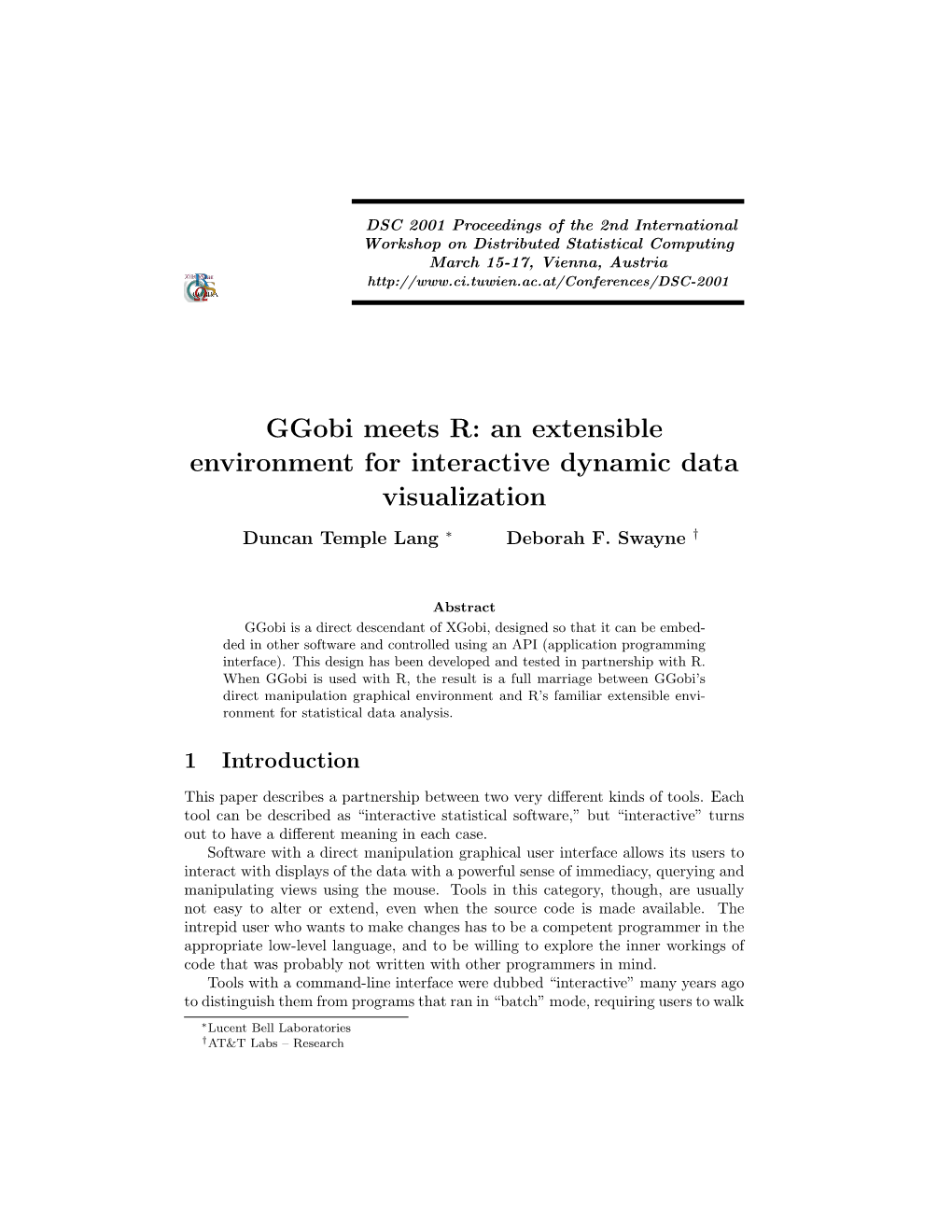 Ggobi Meets R: an Extensible Environment for Interactive Dynamic Data Visualization Duncan Temple Lang ∗ Deborah F