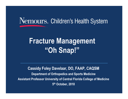 Fracture Management “Oh Snap!”