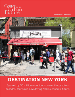 DESTINATION NEW YORK Spurred by 30 Million More Tourists Over the Past Two Decades, Tourism Is Now Driving NYC’S Economic Future