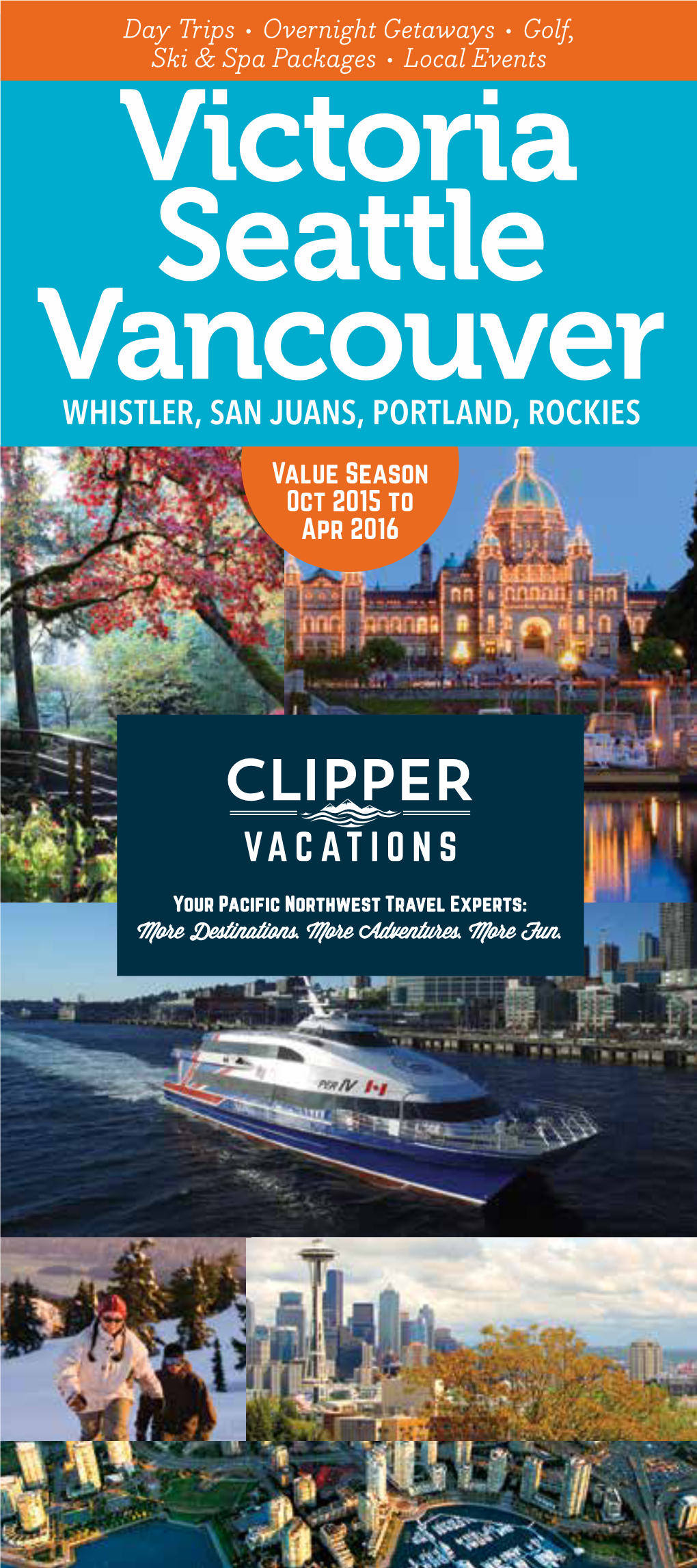 Victoria Seattle Vancouver WHISTLER, SAN JUANS, PORTLAND, ROCKIES Value Season Oct 2015 to Apr 2016