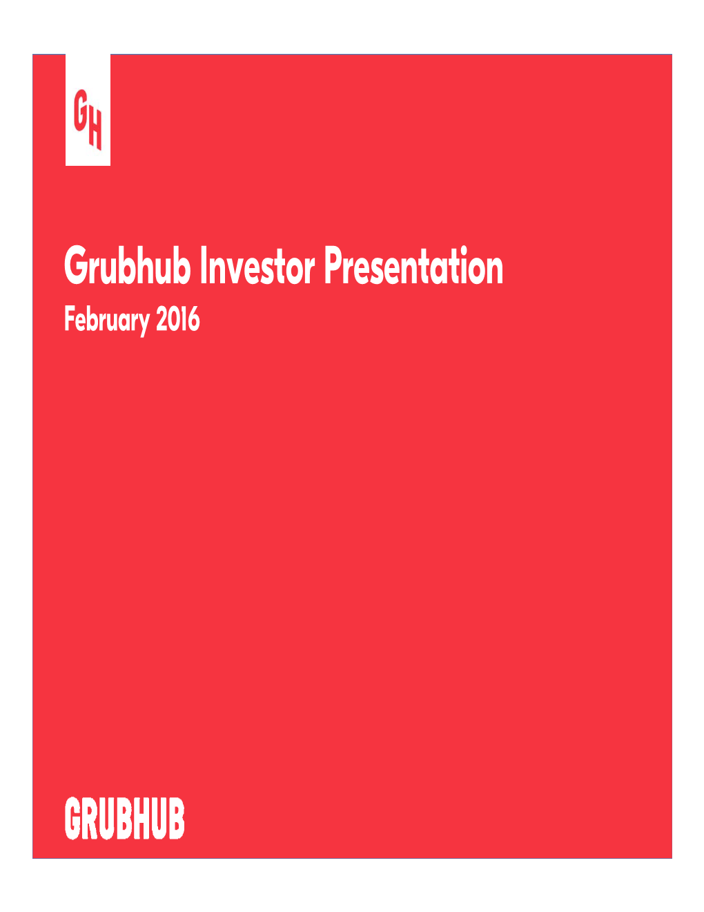 Grubhub Investor Presentation February 2016 Safe Harbor Statement