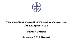 The Near East Council of Churches Committee for Refugees Work DSPR – Jordan January 2015 Report