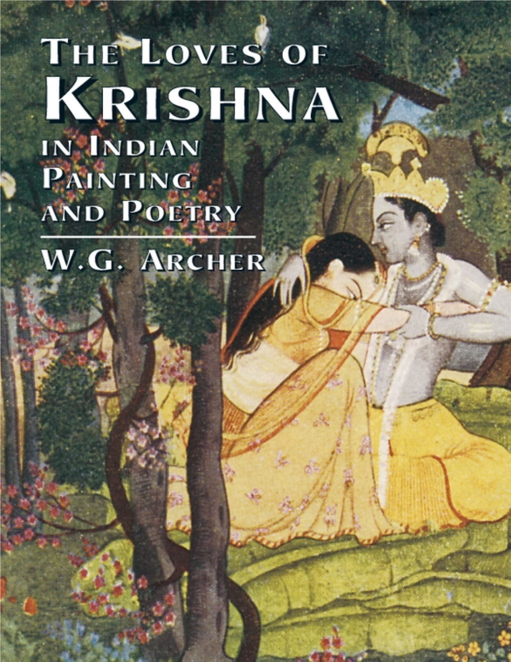 The Loves of Krishna in Indian Painting and Poetry / W.G