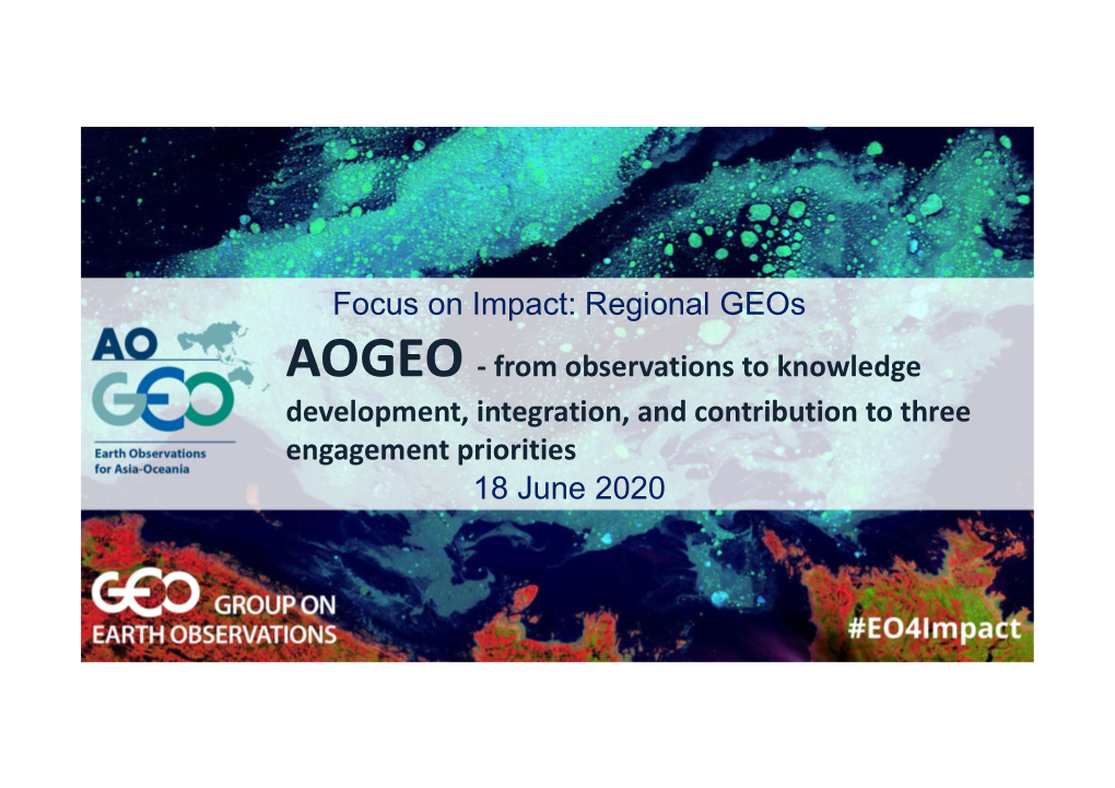 Regional Geos AOGEO - from Observations to Knowledge Development, Integration, and Contribution to Three Engagement Priorities 18 June 2020