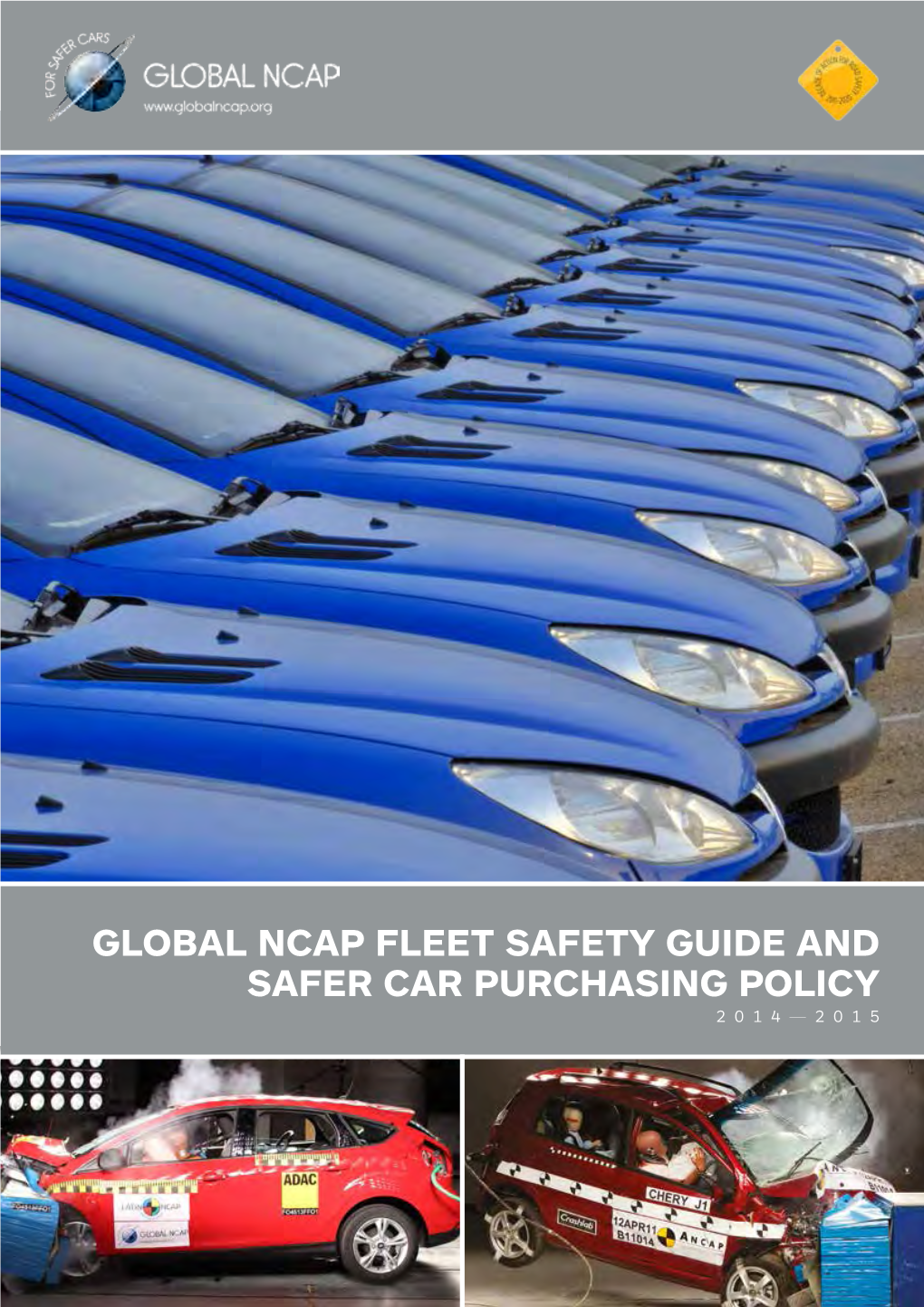 Global Ncap Fleet Safety Guide and Safer Car Purchasing Policy 2014— 2015 About Global Ncap