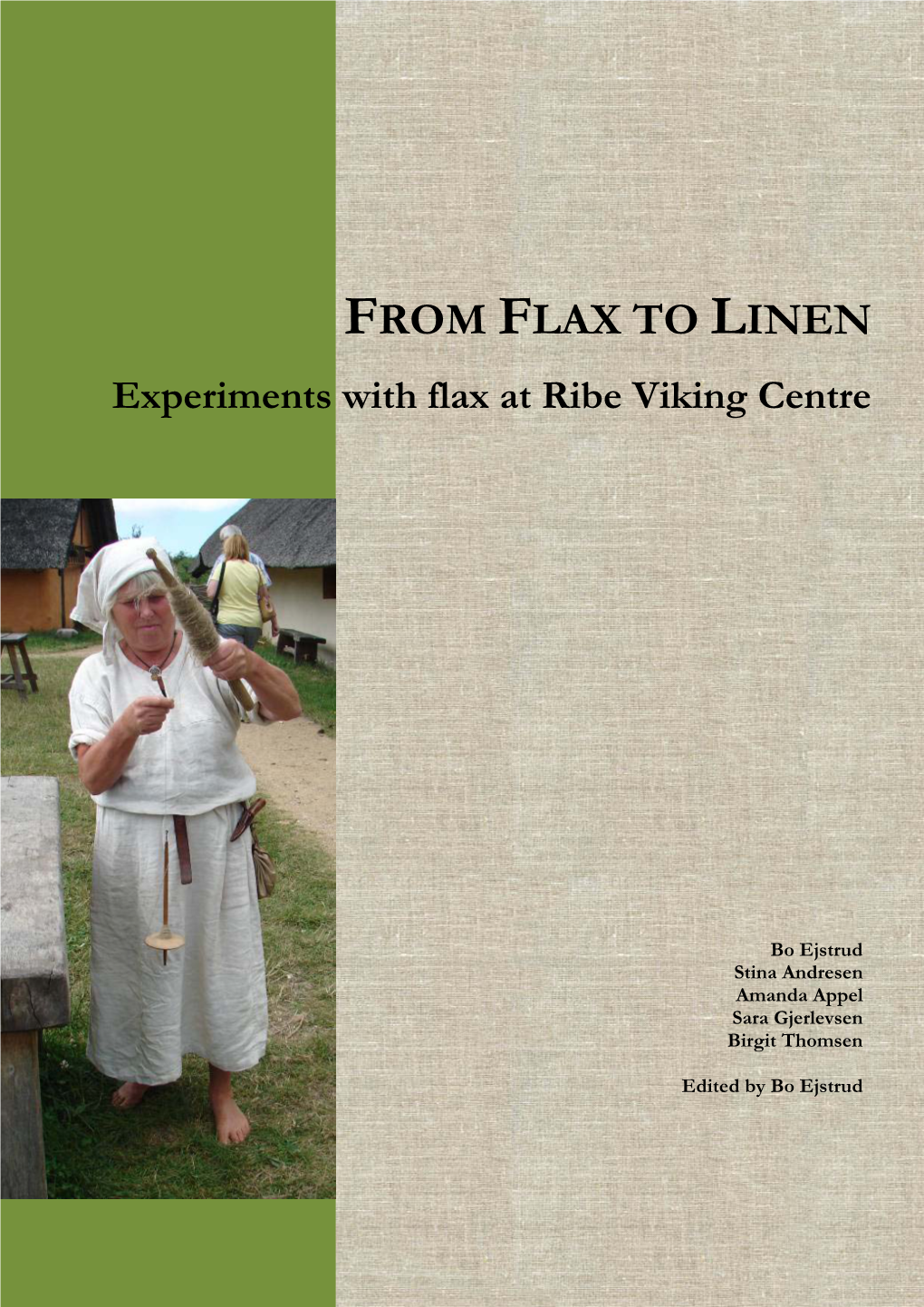 'From Flax to Linen. Experiments with Flax at Ribe Viking Centre' As PDF