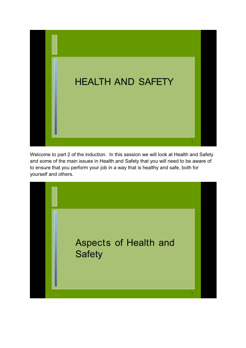 Welcome to Part 2 of the Induction. in This Session We Will Look at Health and Safety And