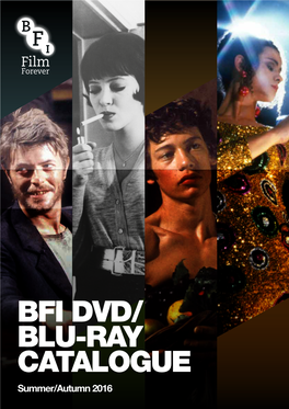 BFI DVD/ BLU-RAY CATALOGUE Summer/Autumn 2016 BFI DVD/BLU-RAY CATALOGUE Summer/Autumn 2016