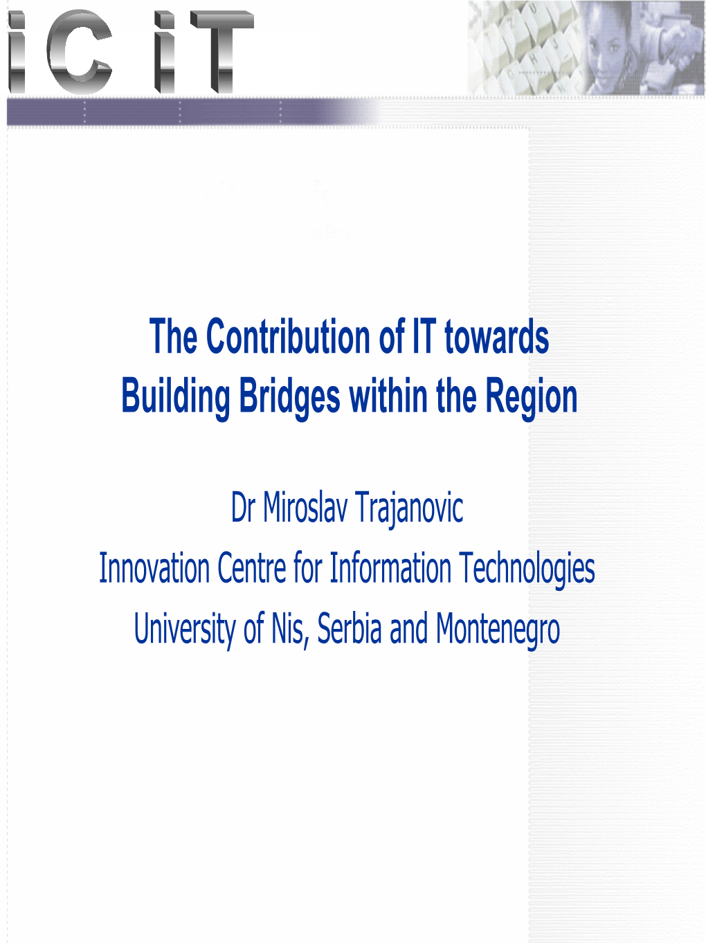 The Contribution of IT Towards Building Bridges Within the Region