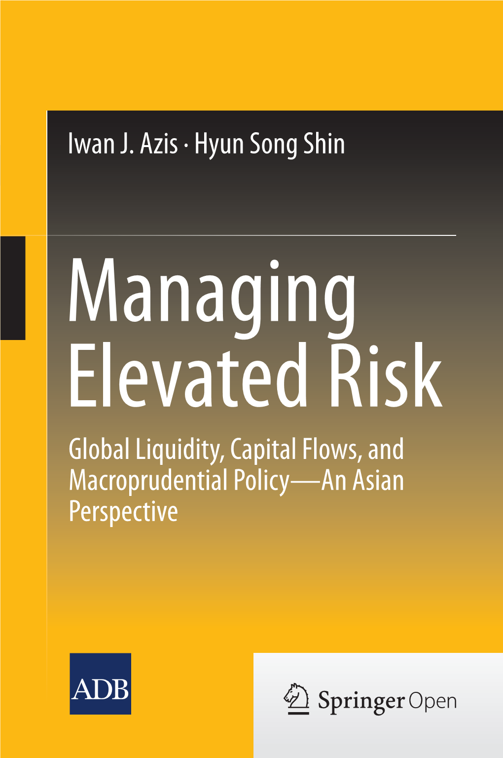 Iwan J. Azis · Hyun Song Shin Global Liquidity, Capital Flows, And