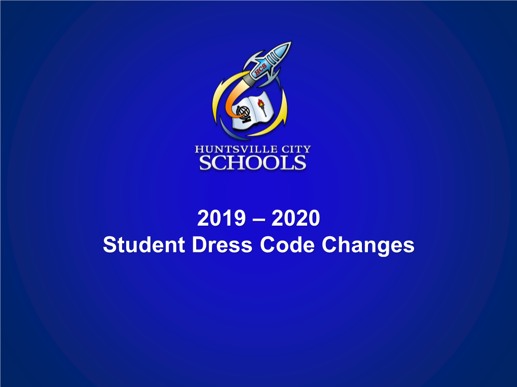 2019 – 2020 Student Dress Code Changes Revision of Student Dress Code for 2019-2020
