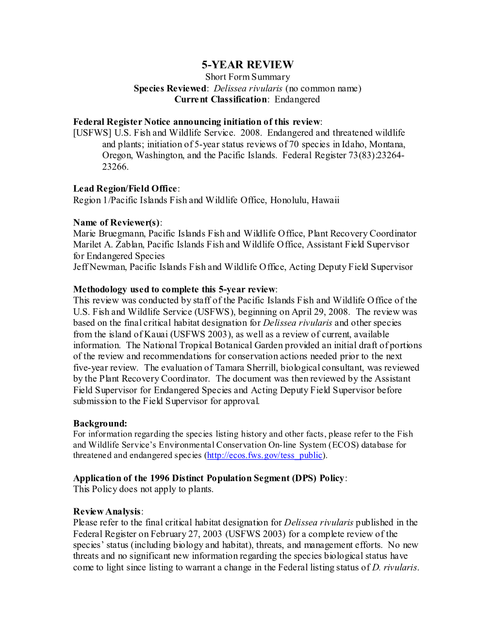 5-YEAR REVIEW Short Form Summary Species Reviewed: Delissea Rivularis (No Common Name) Curre Nt Classification: Endangered