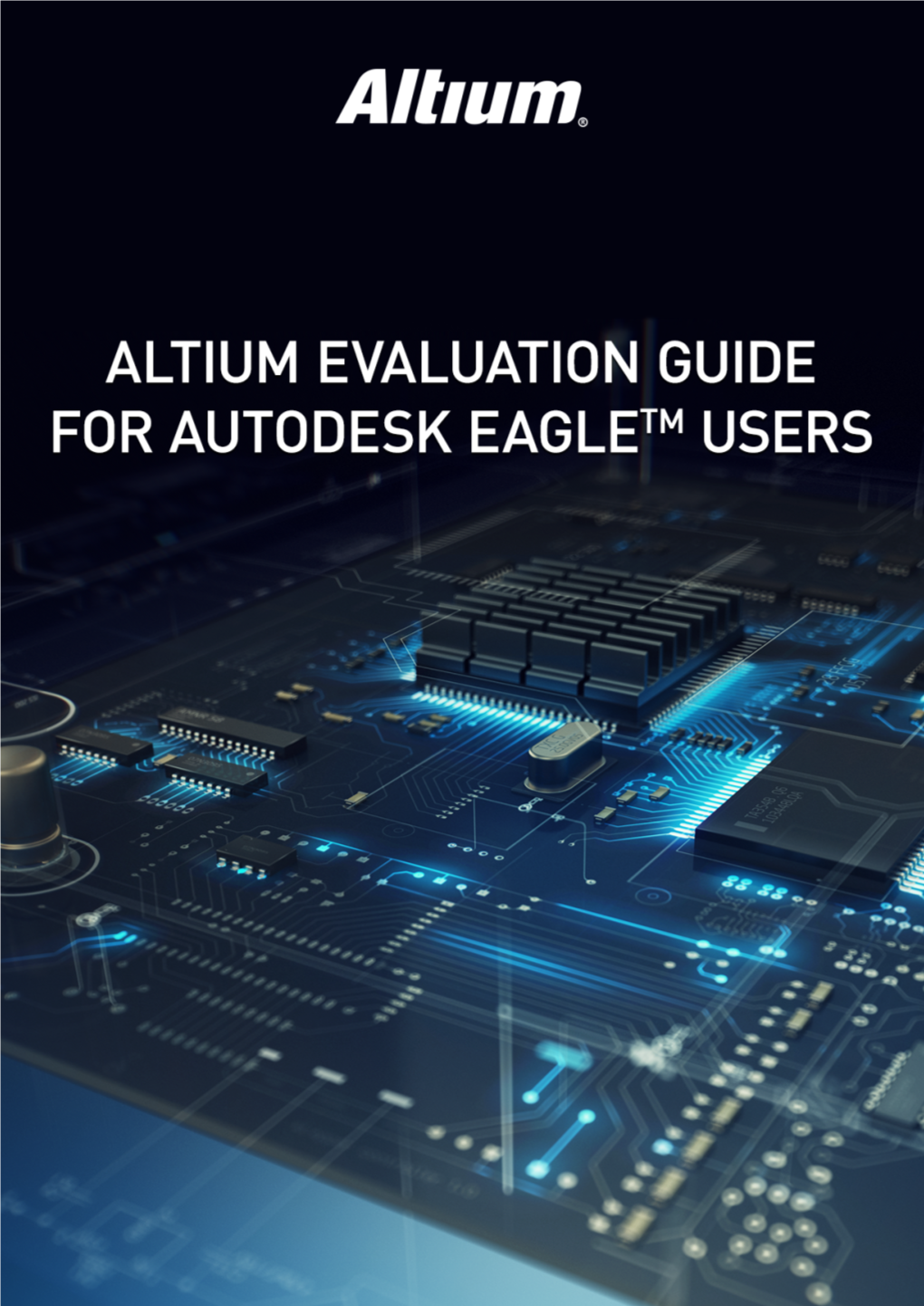 Altium Evaluation Guide for Autodesk Eagletm Users