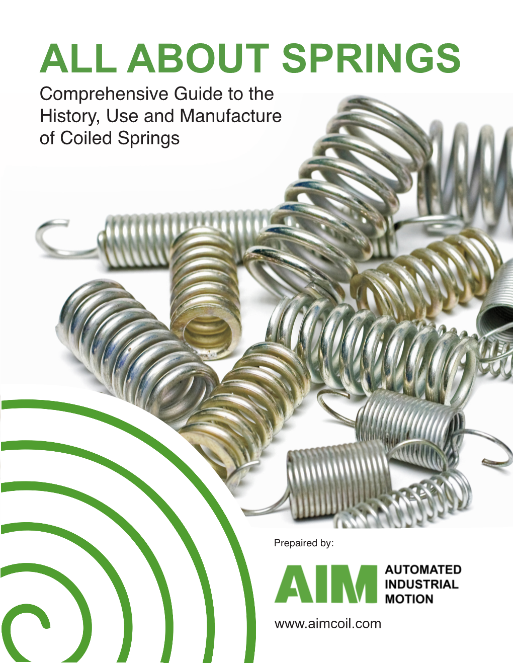 ALL ABOUT SPRINGS Comprehensive Guide to the History, Use and Manufacture of Coiled Springs