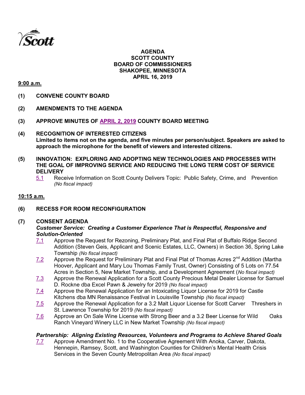 AGENDA SCOTT COUNTY BOARD of COMMISSIONERS SHAKOPEE, MINNESOTA APRIL 16, 2019 9:00 A.M. (1) CONVENE COUNTY BOARD (2) AMENDMENTS