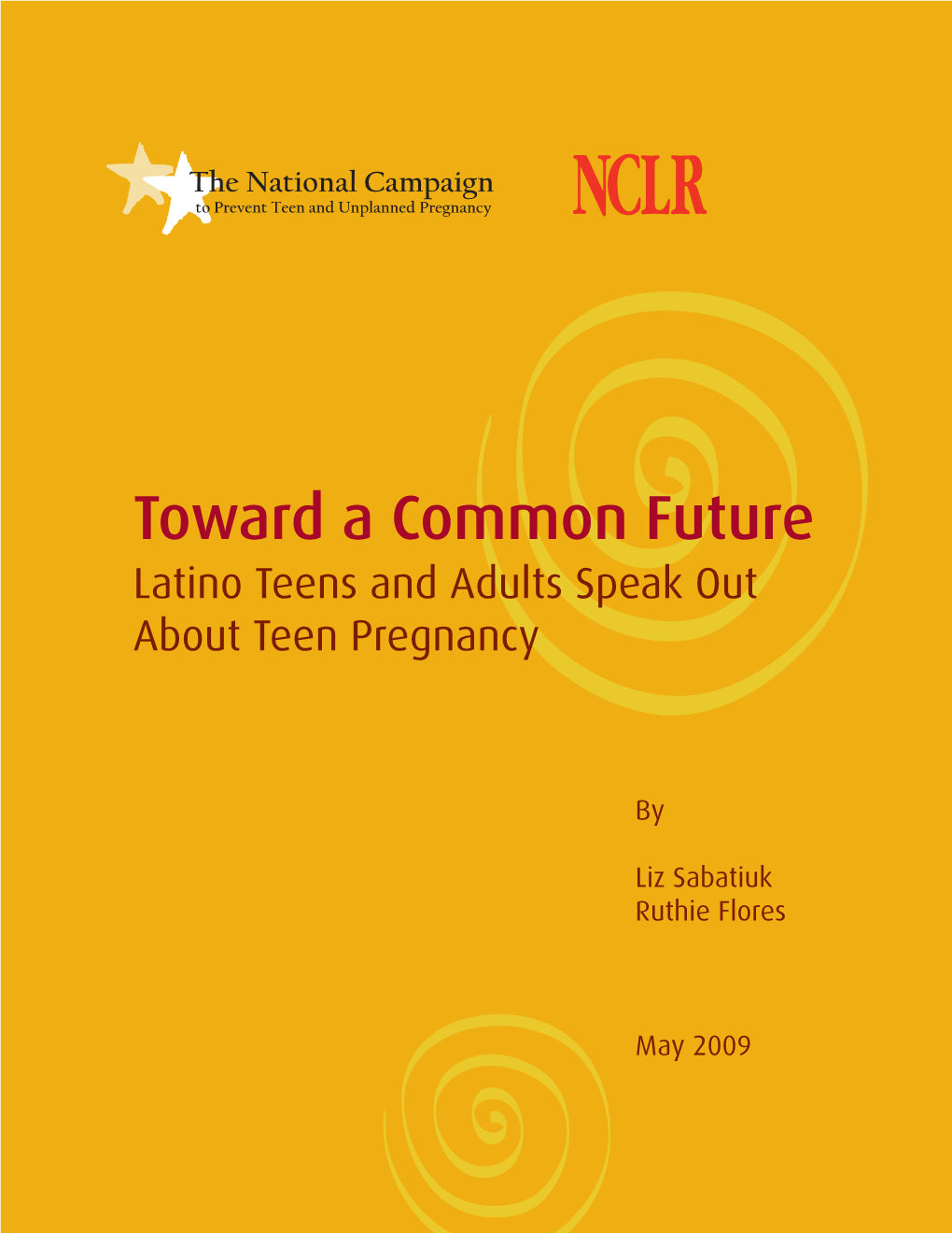 Toward a Common Future Latino Teens and Adults Speak out About Teen Pregnancy