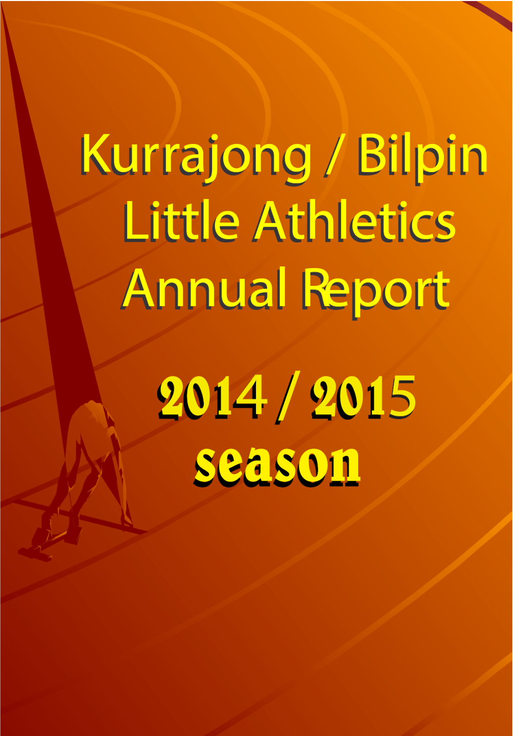 Compiled by Susan Ferrier Kurrajong / Bilpin Little Athletics Centre Inc Thirty-Fourth Annual Report 2014/2015 Season