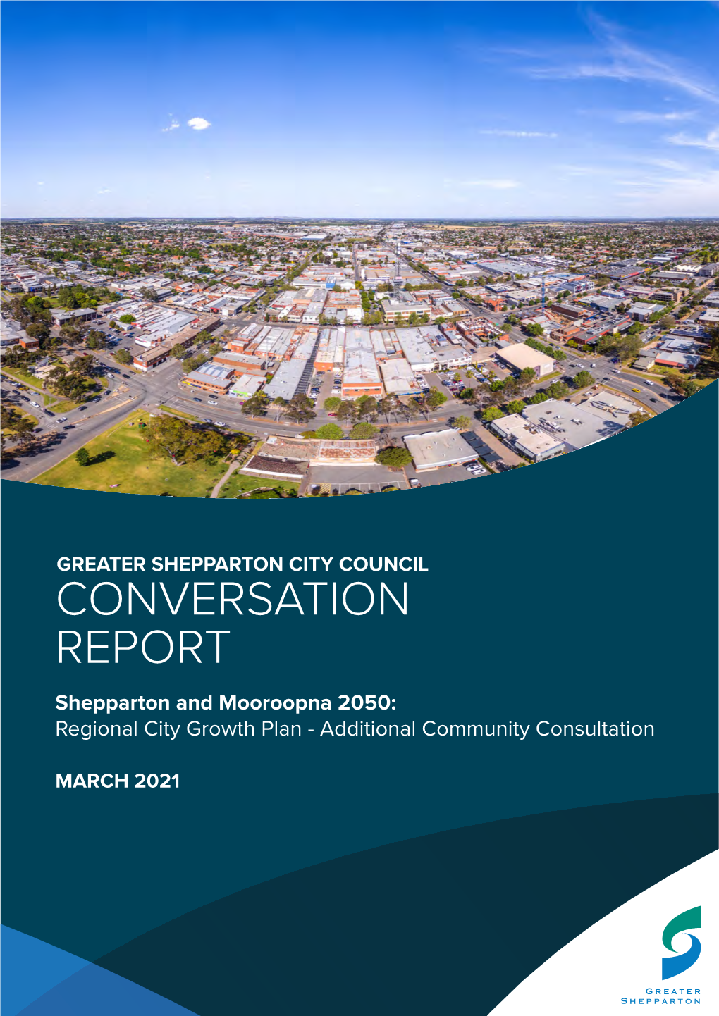 CONVERSATION REPORT Shepparton and Mooroopna 2050: Regional City Growth Plan - Additional Community Consultation