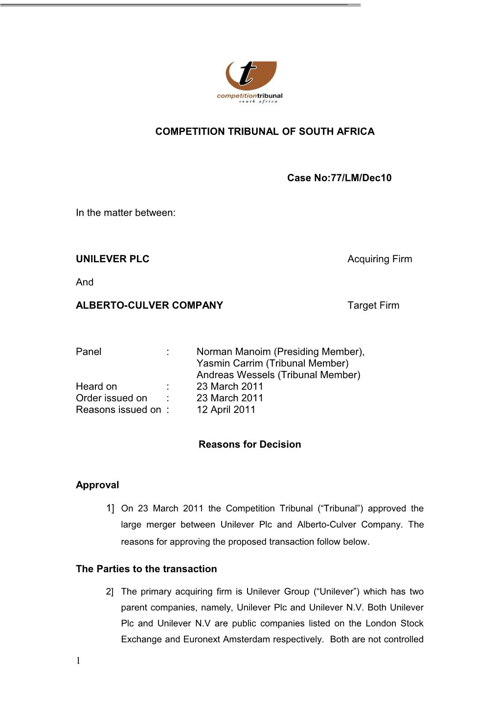 COMPETITION TRIBUNAL of SOUTH AFRICA Case No:77/LM/Dec10 in the Matter Between: UNILEVER PLC Acquiring Firm and ALBERTO-CULVER C