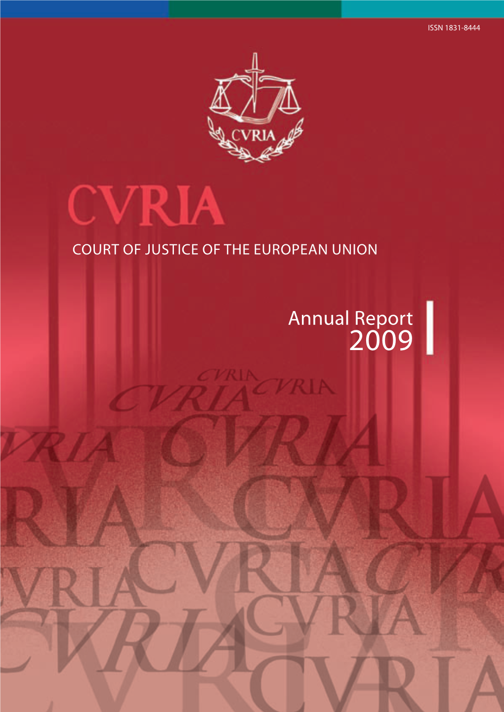 Annual Report 2009 U Nion Uropean E Uropean E of the the of Justi C E of Court
