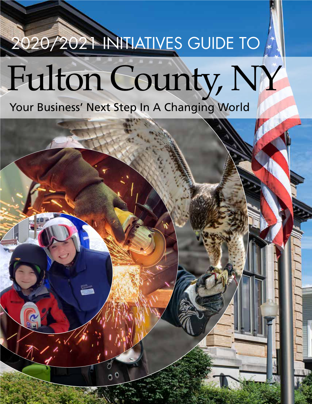 2020/2021 INITIATIVES GUIDE to Fulton County, NY Your Business’ Next Step in a Changing World