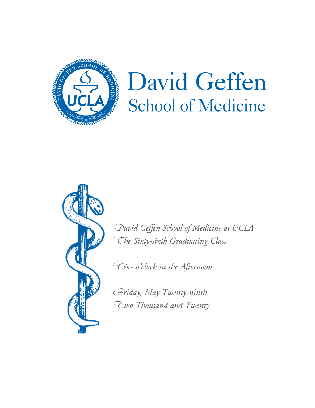 David Geffen School of Medicine at UCLA the Sixty-Sixth Graduating Class Three O'clock in the Afternoon Friday, May Twenty-Nin