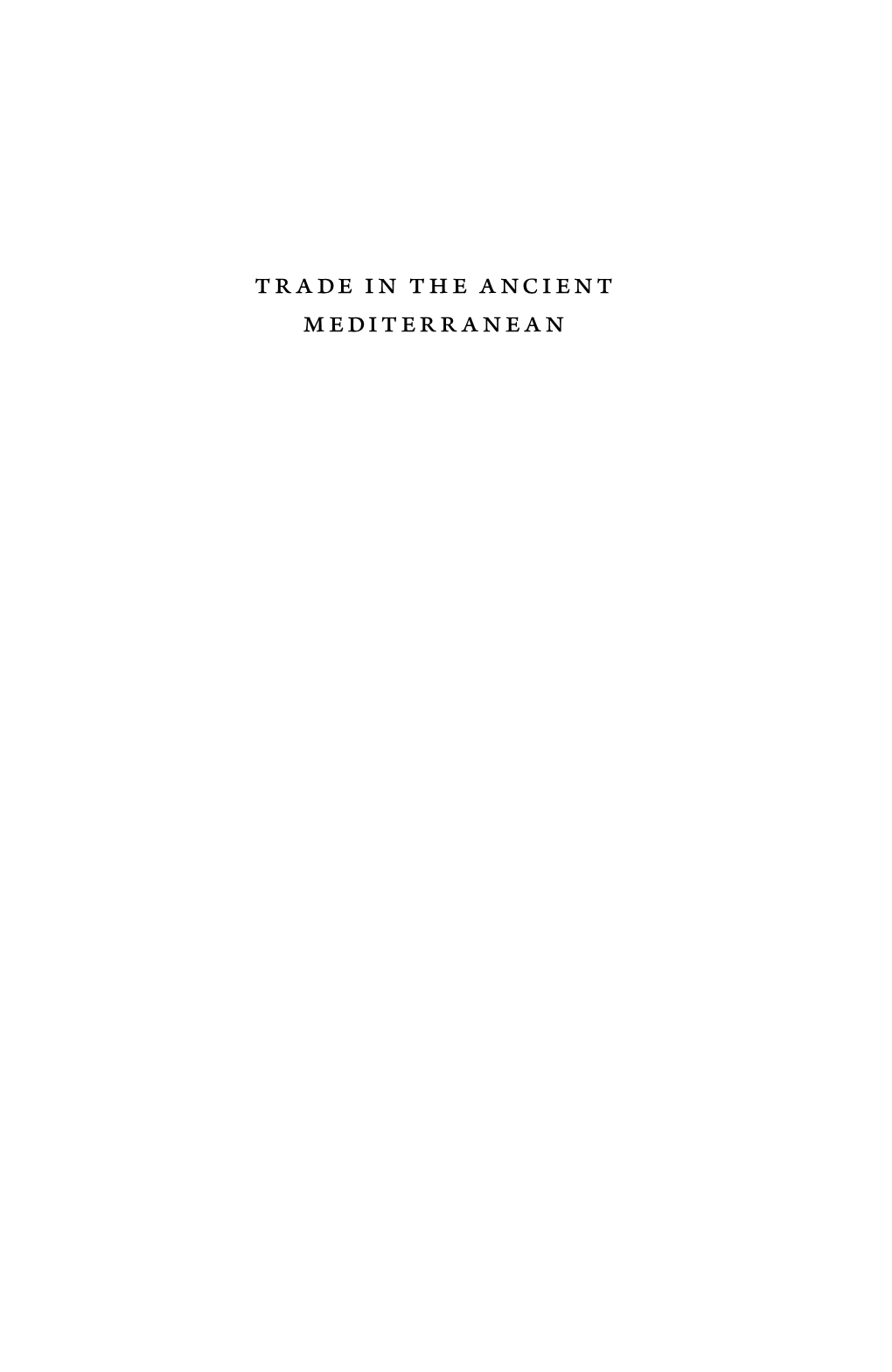 Trade in the Ancient Mediterranean the Princeton Economic History of the Western World Joel Mokyr, Series Editor