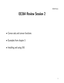 EE364 Review Session 2