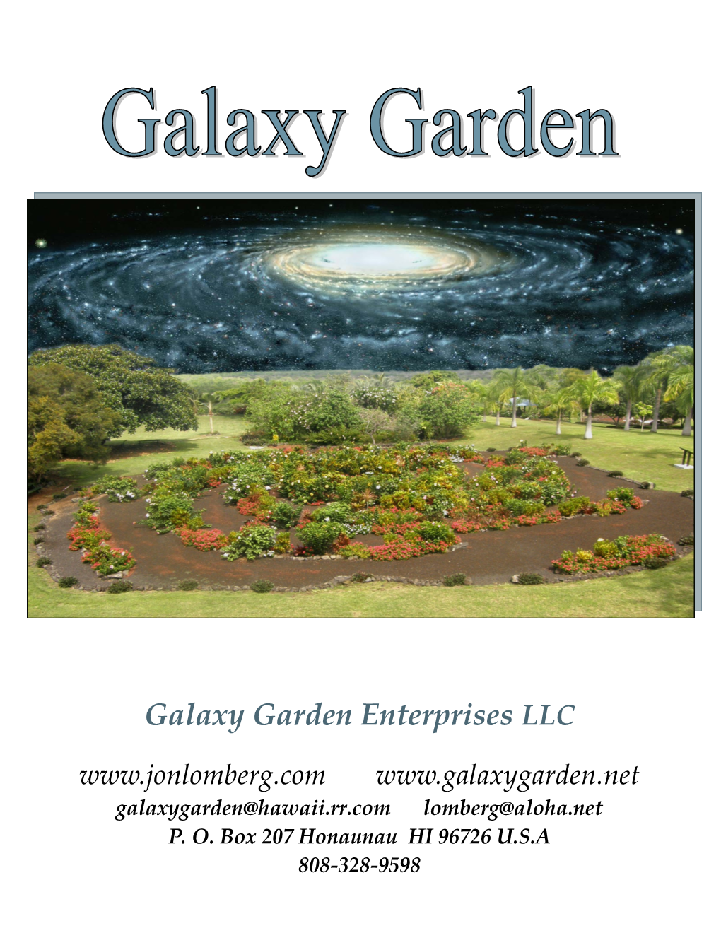 Galaxy Garden Enterprises LLC Galaxygarden@Hawaii.Rr.Com Lomberg@Aloha.Net P