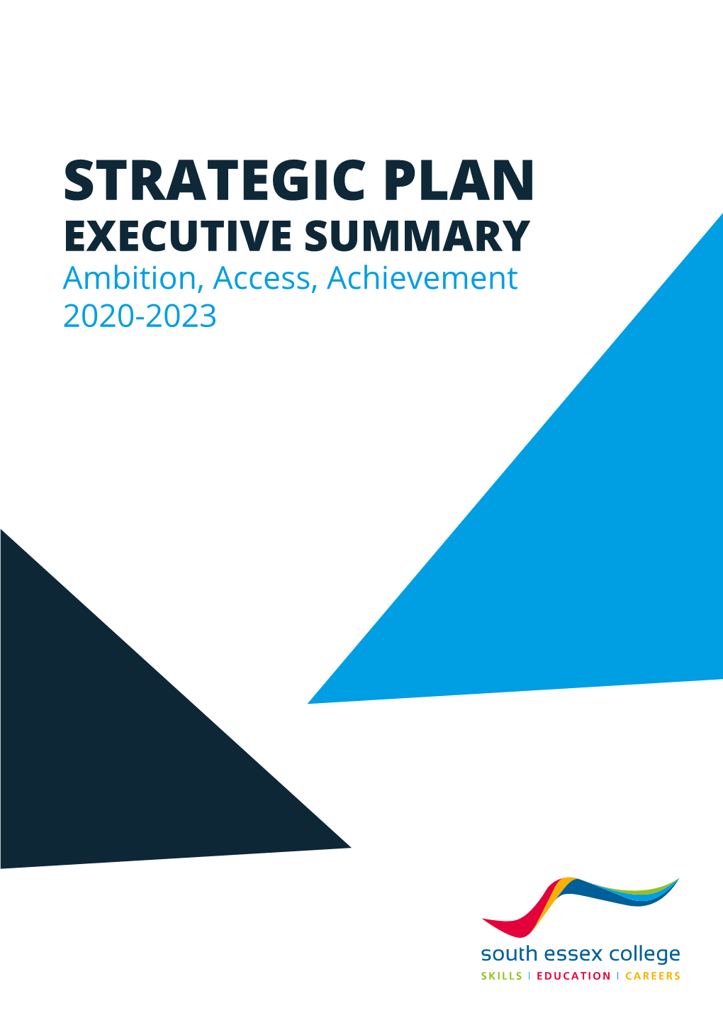 STRATEGIC PLAN EXECUTIVE SUMMARY Ambition, Access, Achievement 2020-2023 10,000 STUDENTS