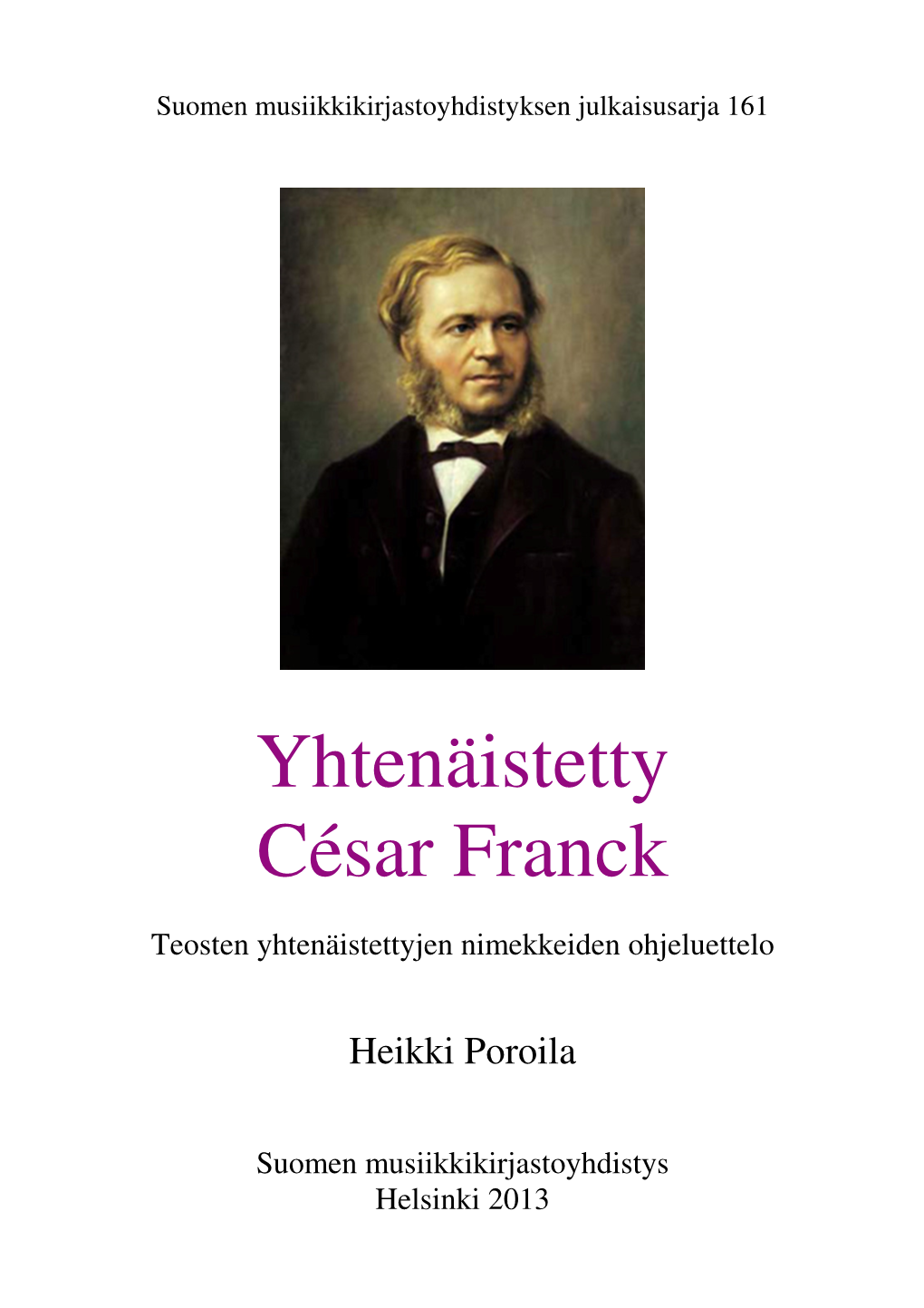 Yhtenäistetty César Franck : Teosten Yhtenäistettyjen Nimekkeiden Ohjeluettelo / Heikki Poroila