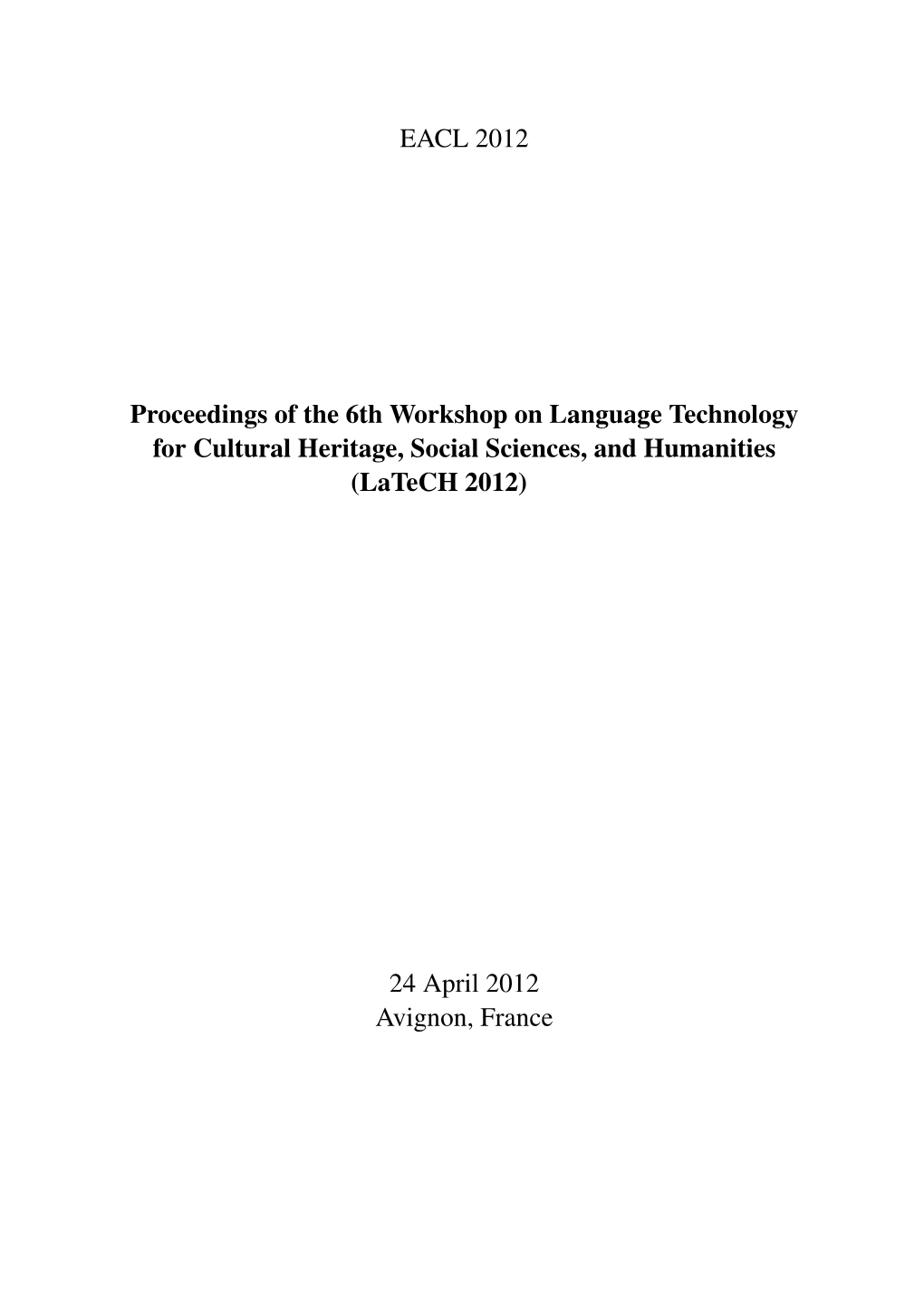 Proceedings of the 6Th Workshop on Language Technology for Cultural Heritage, Social Sciences, and Humanities (Latech 2012)