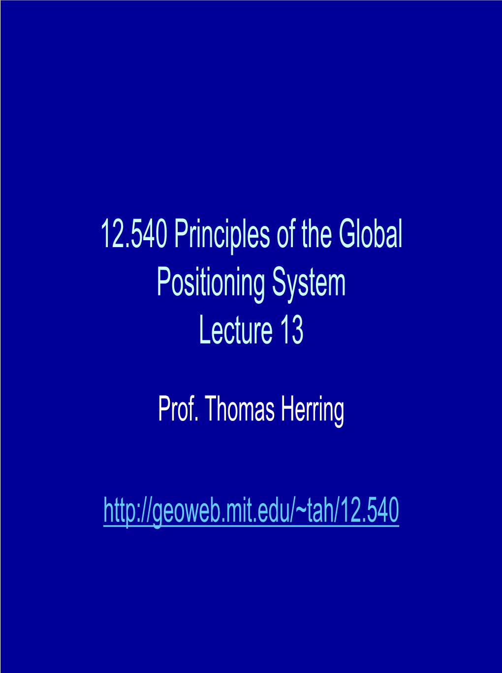 Principles of the Global Positioning System, Lecture 13