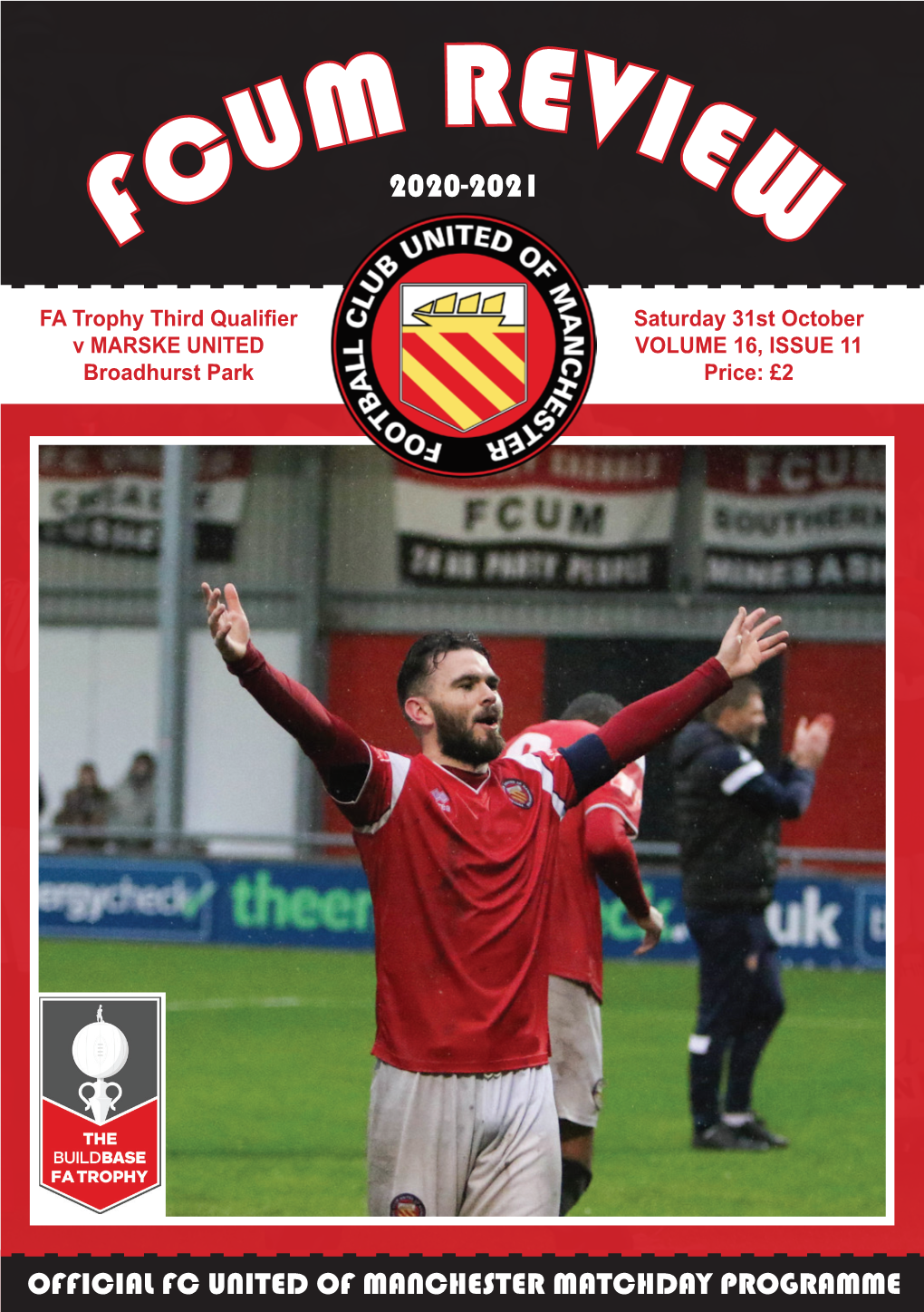 FA Trophy Third Qualifier Saturday 31St October V MARSKE UNITED VOLUME 16, ISSUE 11 Broadhurst Park Price: £2