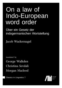 On a Law of Indo-European Word Order: Über Ein Gesetz Der Indogermanischen Wortstellung (Classics in Linguistics 7)