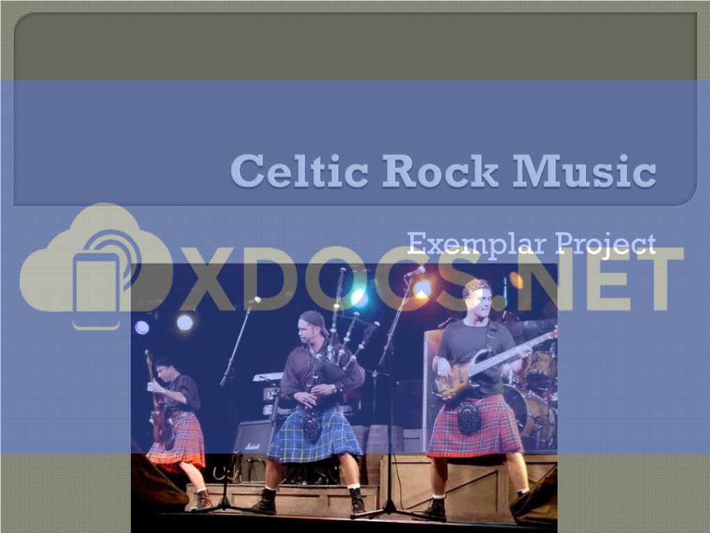 Celtic Rock Music Is a Modern Style of  ‘S E Stoidhle Ciuil Nuadh a Th’ Ann an Ceol Music Which Fuses Traditional Folk Music Celtic Rock