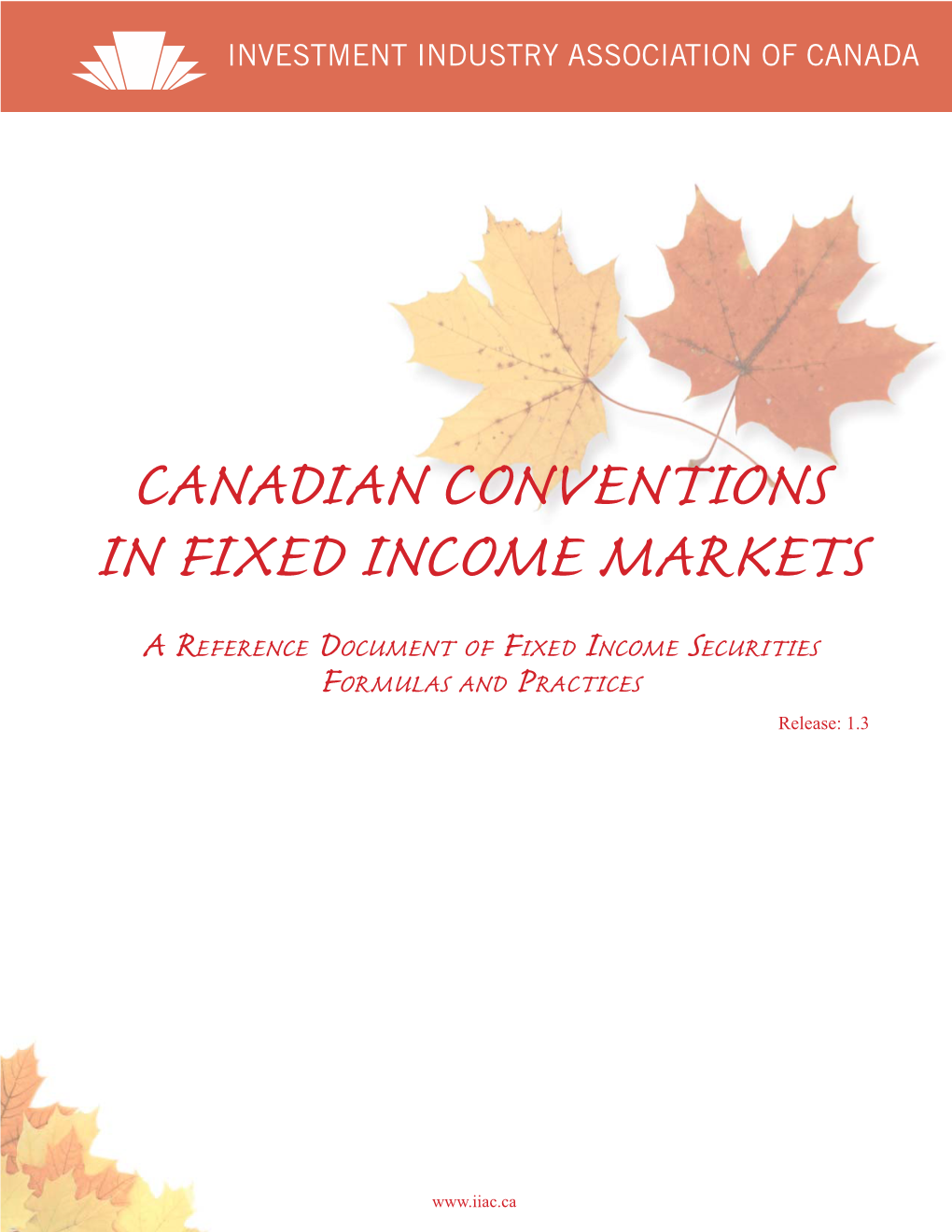 CANADIAN CONVENTIONS in FIXED INCOME MARKETS a REFERENCE DOCUMENT of FIXED INCOME SECURITIES FORMULAS and PRACTICES Release: 1.3