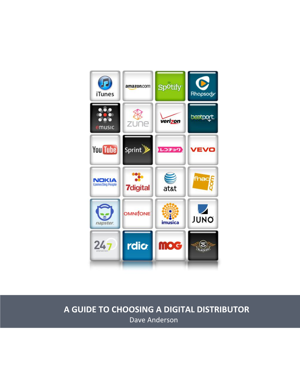 A GUIDE to CHOOSING a DIGITAL DISTRIBUTOR Dave Anderson