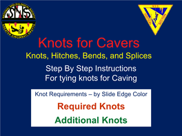 Knots for Cavers Knots, Hitches, Bends, and Splices Step by Step Instructions for Tying Knots for Caving