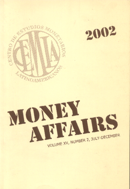 MONEY AFFAIRS Is a Bi-Yearly Publication of the Centre for Latin Ameri- O Can Monetary Studies (CEMLA), Durango N 54, Mexico City, D