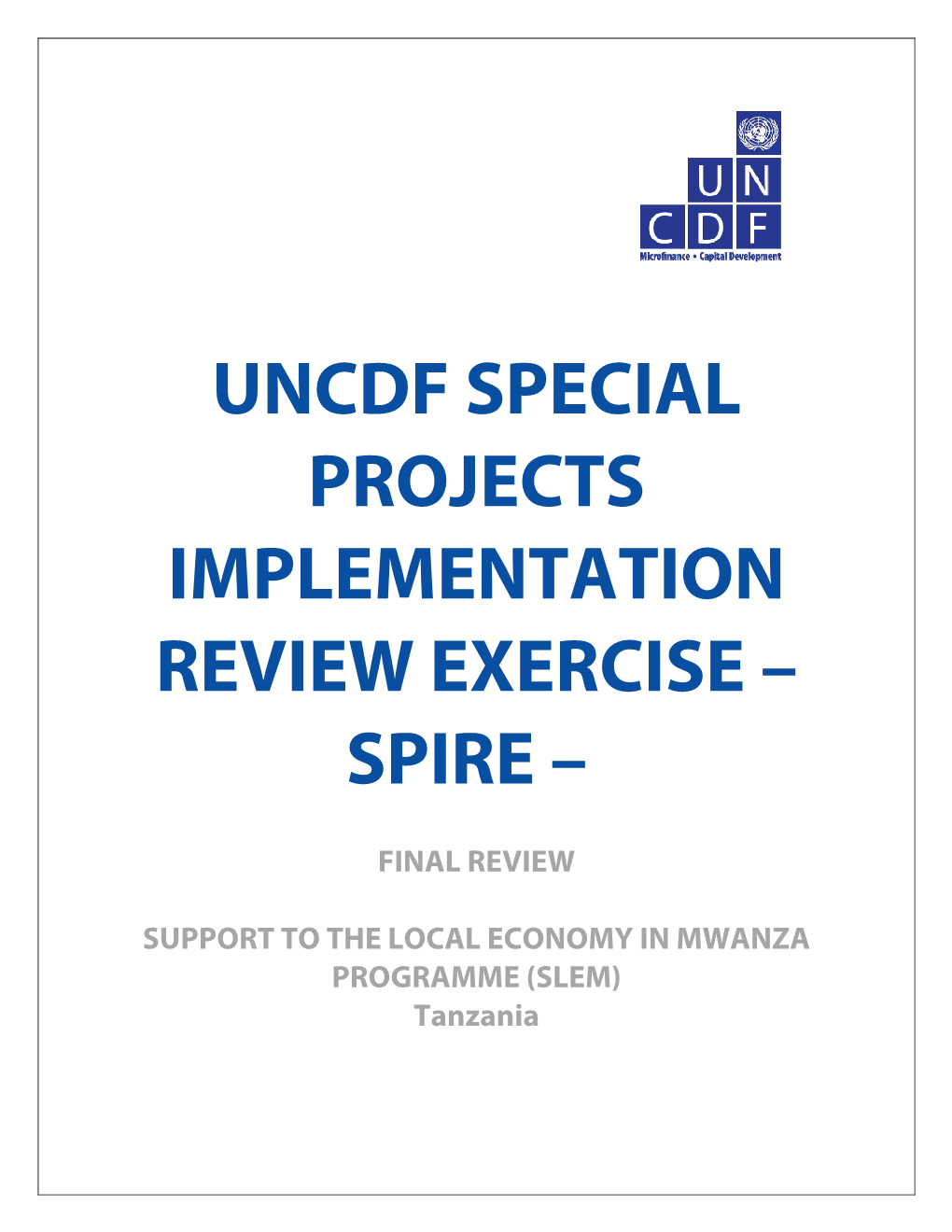 Uncdf Special Projects Implementation Review Exercise – Spire –