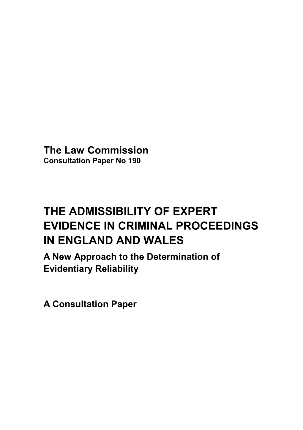 THE ADMISSIBILITY of EXPERT EVIDENCE in CRIMINAL PROCEEDINGS in ENGLAND and WALES a New Approach to the Determination of Evidentiary Reliability