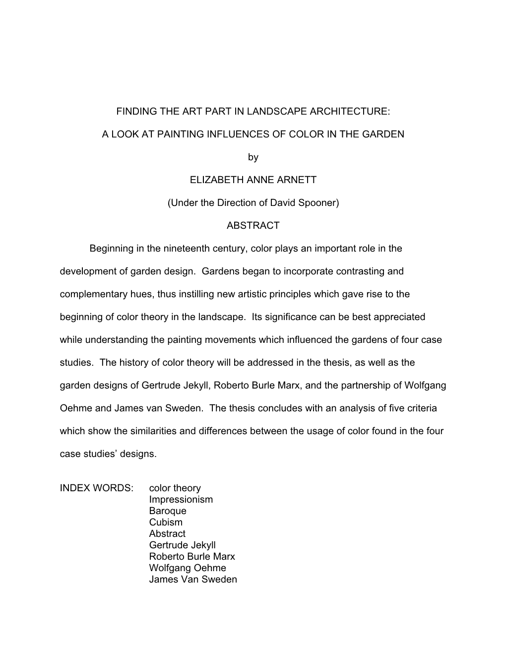 FINDING the ART PART in LANDSCAPE ARCHITECTURE: a LOOK at PAINTING INFLUENCES of COLOR in the GARDEN by ELIZABETH ANNE ARNETT (U