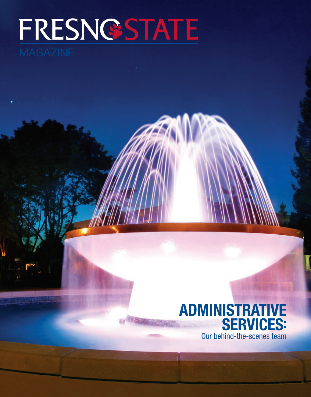 ADMINISTRATIVE SERVICES: Our Behind-The-Scenes Team Administradministraativetive Sserviceservices Keeps the Campus Humming