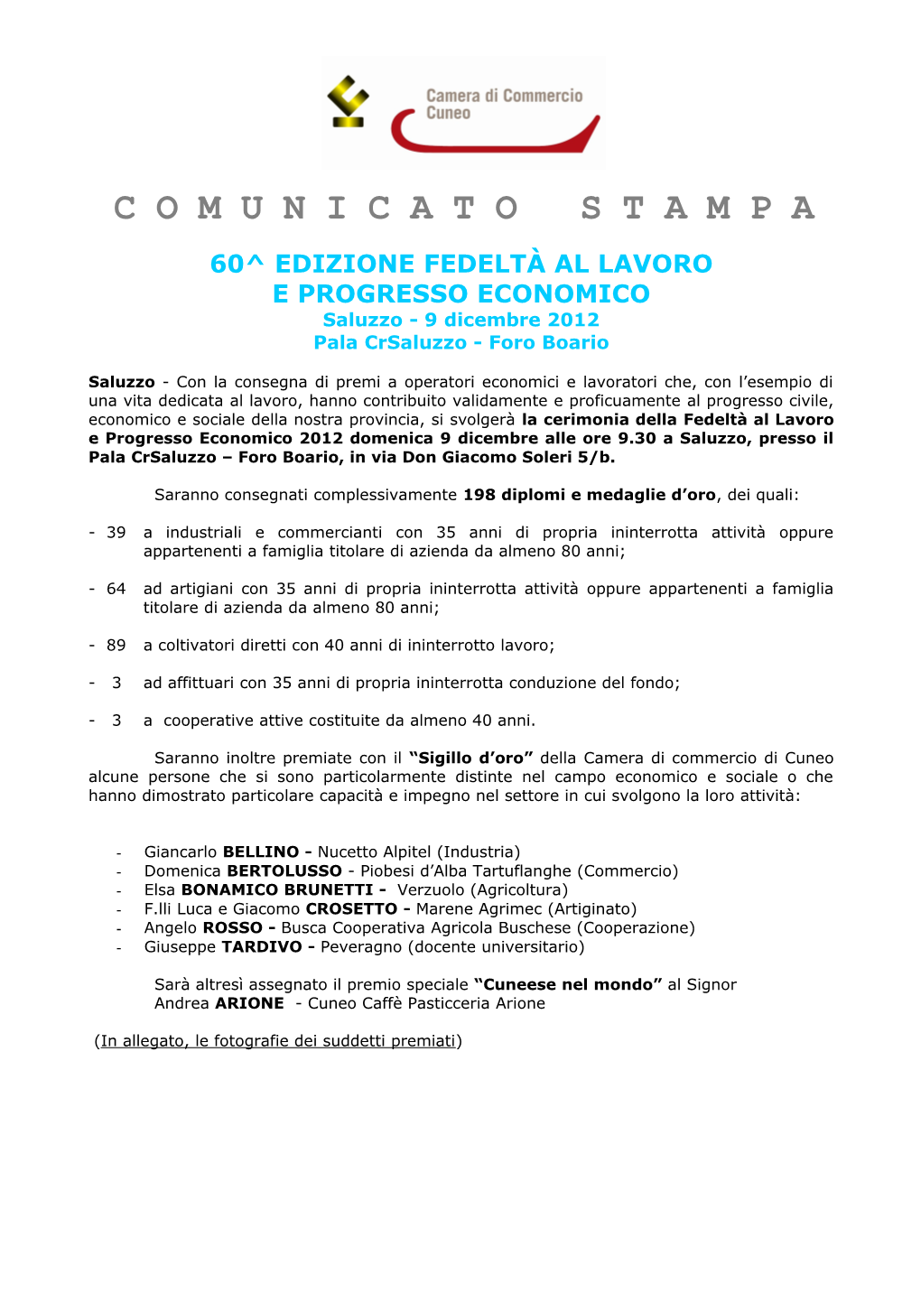 COMUNICATO STAMPA 60^ EDIZIONE FEDELTÀ AL LAVORO E PROGRESSO ECONOMICO Saluzzo - 9 Dicembre 2012 Pala Crsaluzzo - Foro Boario