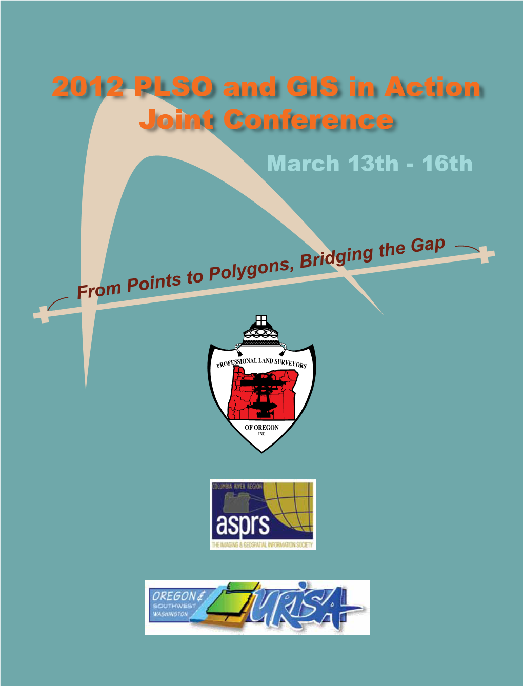 2012 PLSO and GIS in Action Joint Conference March 13Th - 16Th